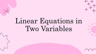 Linear Equations in
Two Variables
 
