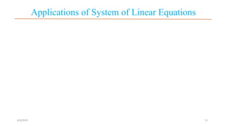 Applications of System of Linear Equations
6/6/2023 21
 
