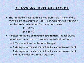 • The method of substitution is not preferable if none of the
coefficients of x and y are 1 or -1. For example, substituti...