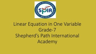 Linear Equation in One Variable
Grade-7
Shepherd’s Path International
Academy
 