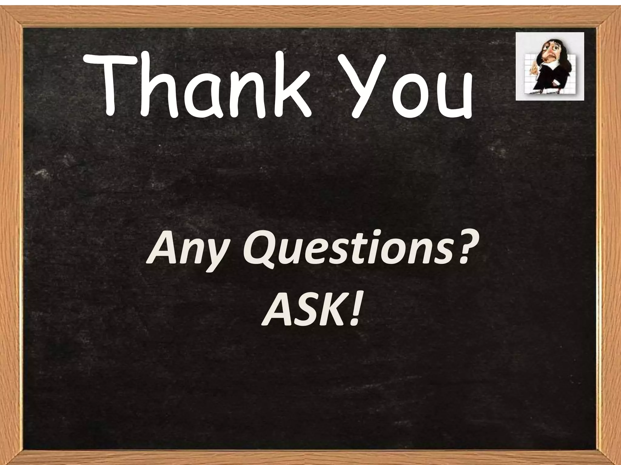 Thank You
Any Questions?
ASK!
 