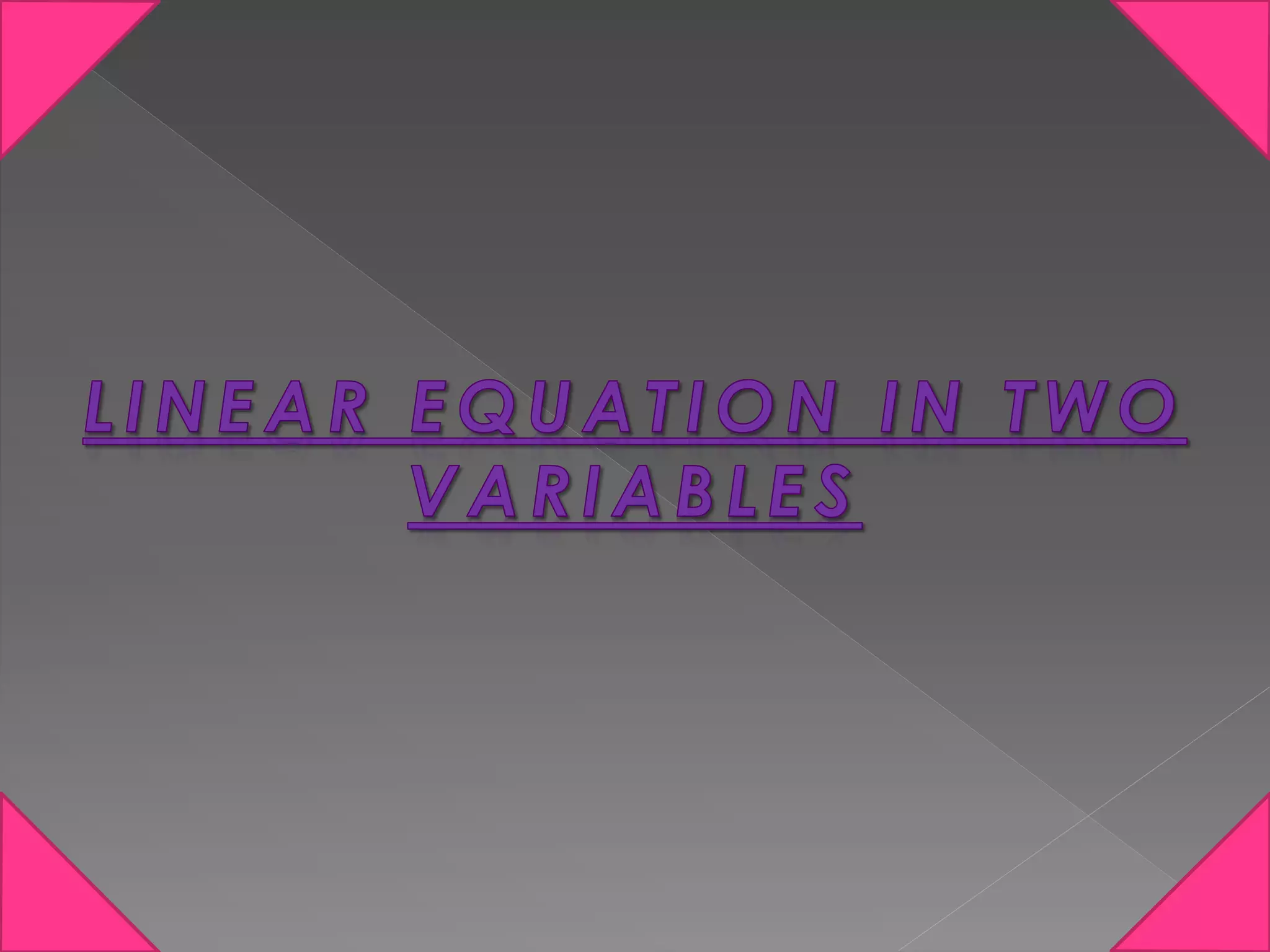 LINEAR EQUATION IN TWO VARIABLES | PPTX