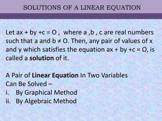 GRAPHICAL SOLUTIONS OF A LINEAR EQUATION
Let us consider the following system of linear
equations in two variable
I. 2x-y=...