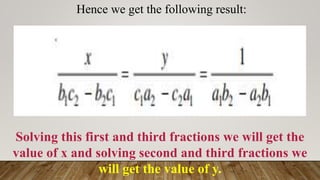 Solve the following equations
x-3y-7=0 and 3x-3y-15=0
x-3y-7 = 0
3x-3y-15= 0
𝒙
−𝟑 𝑿 −𝟏𝟓 − −𝟑 𝑿(−𝟕)
=
𝒚
𝟑 𝑿 −𝟕 − 𝟏 𝑿(−𝟏𝟓)
=...
