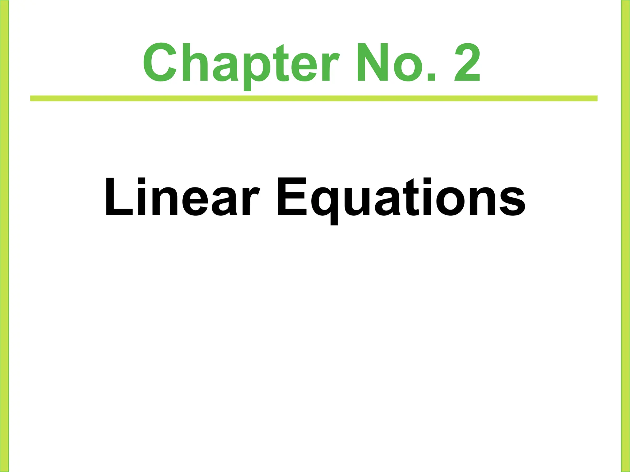 Chapter No. 2
Linear Equations
 