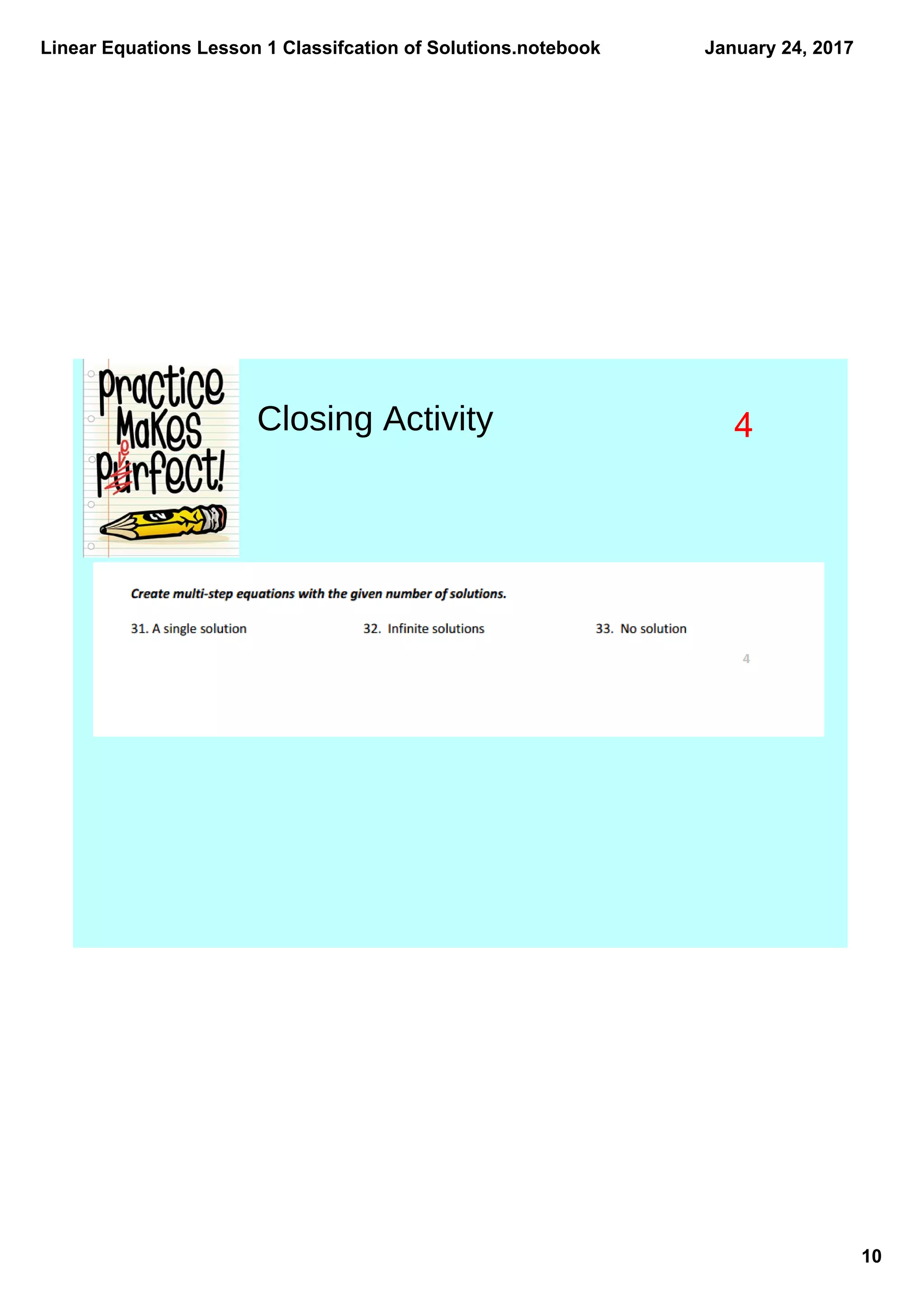 Linear Equations Lesson 1 Classifcation of Solutions.notebook
10
January 24, 2017
4Closing Activity
