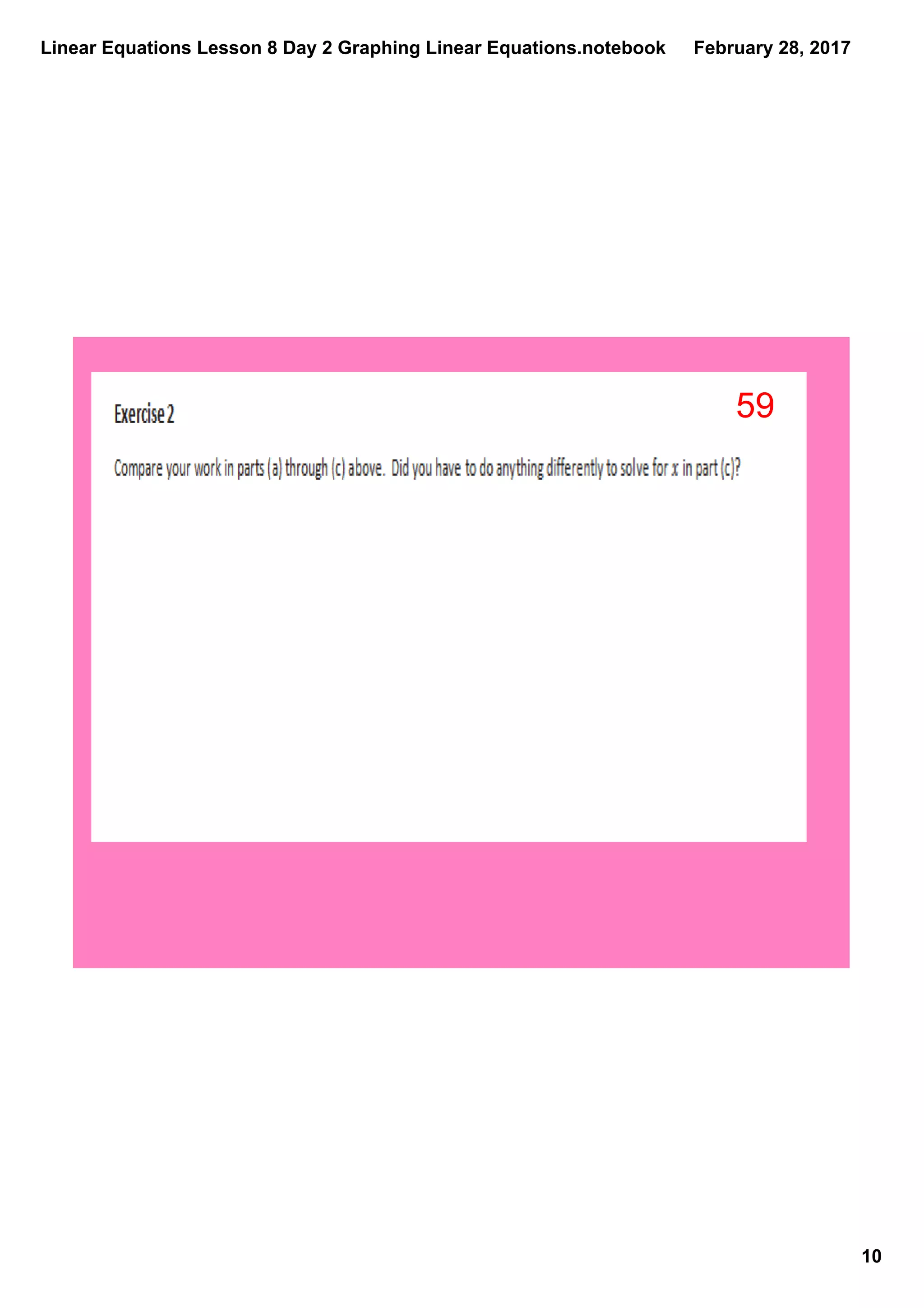 Linear Equations Lesson 8 Day 2 Graphing Linear Equations.notebook
10
February 28, 2017
59
 