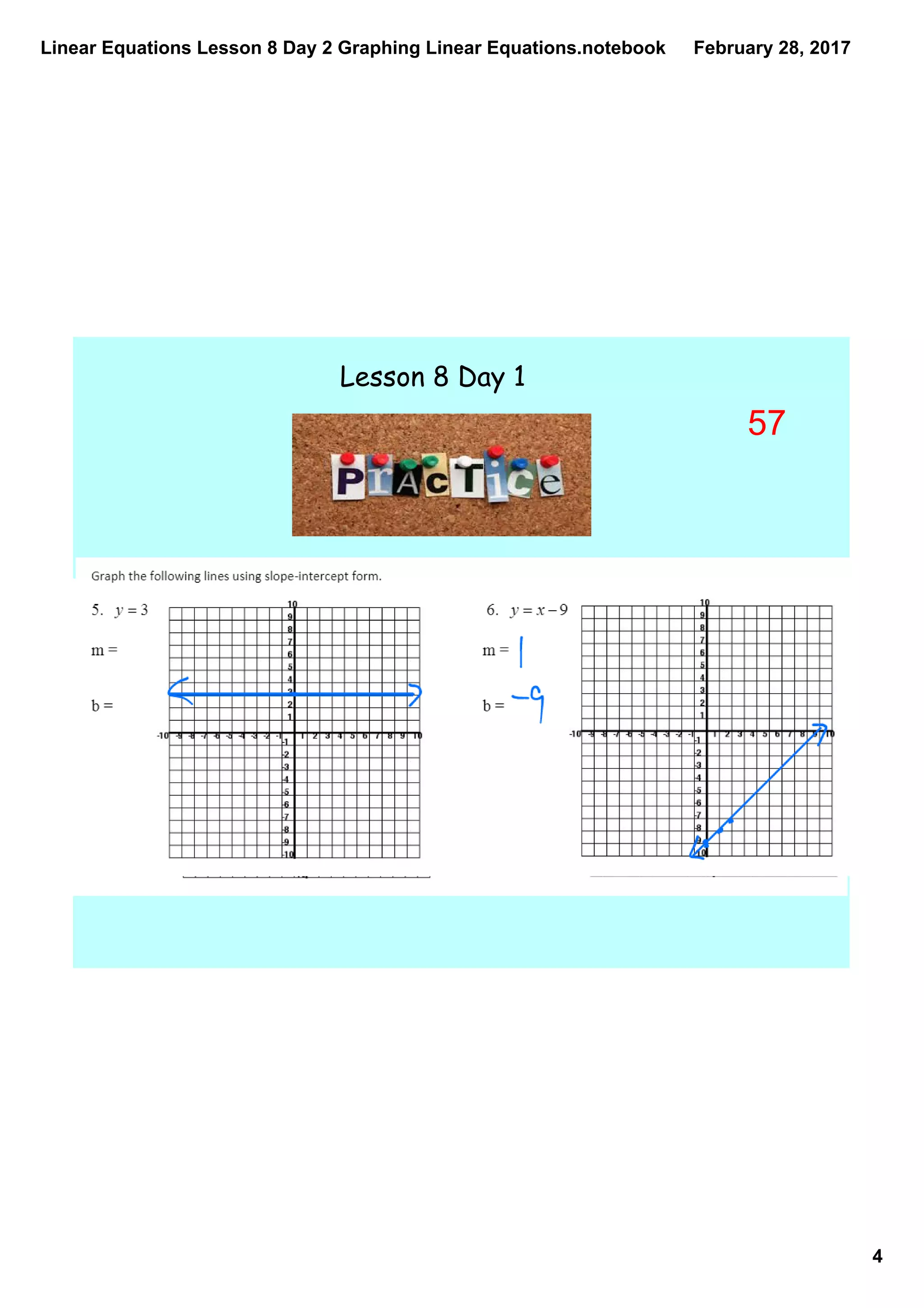 Linear Equations Lesson 8 Day 2 Graphing Linear Equations.notebook
4
February 28, 2017
Lesson 8 Day 1
57
 