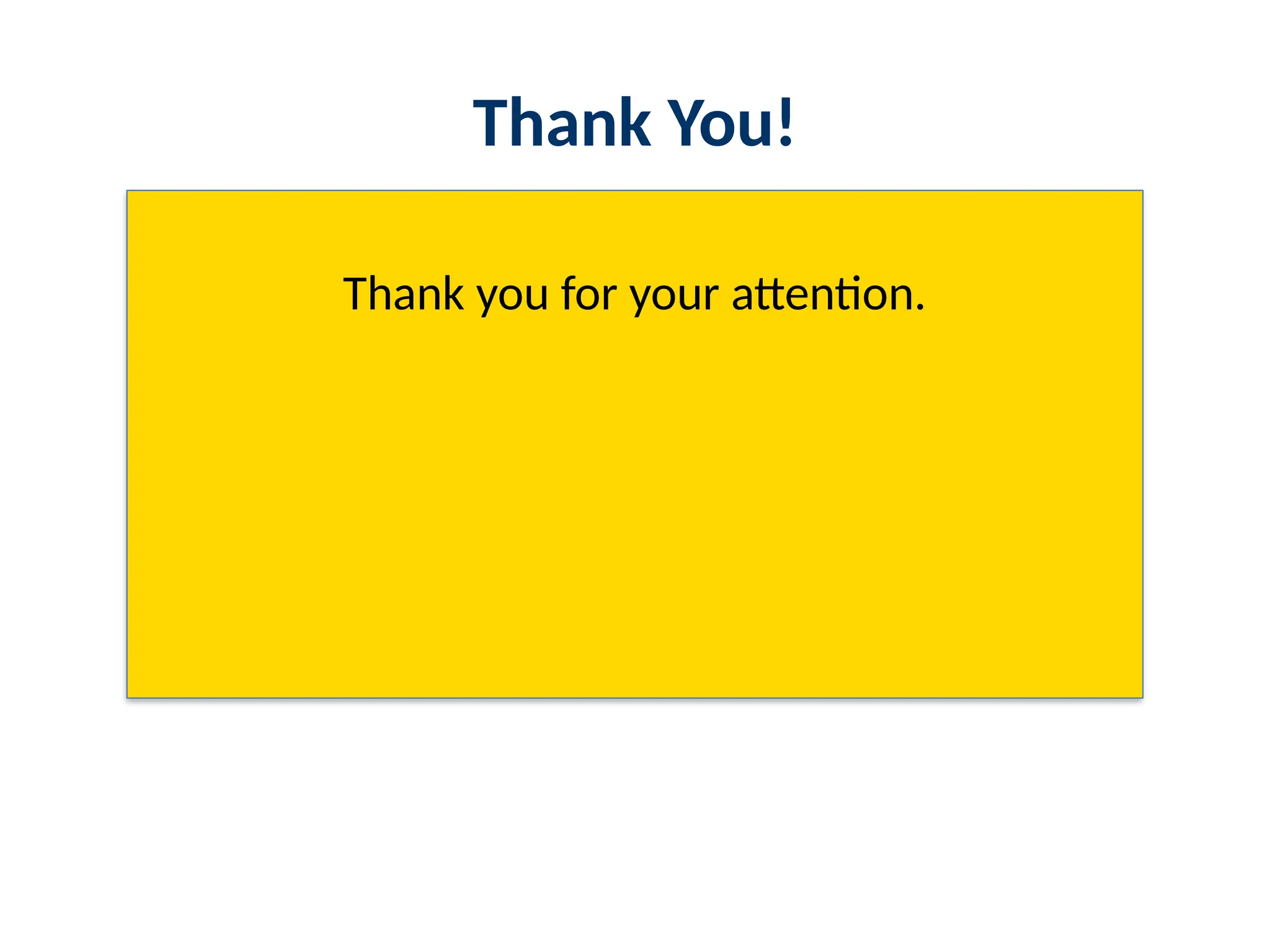 Thank You!
Thank you for your attention.
 