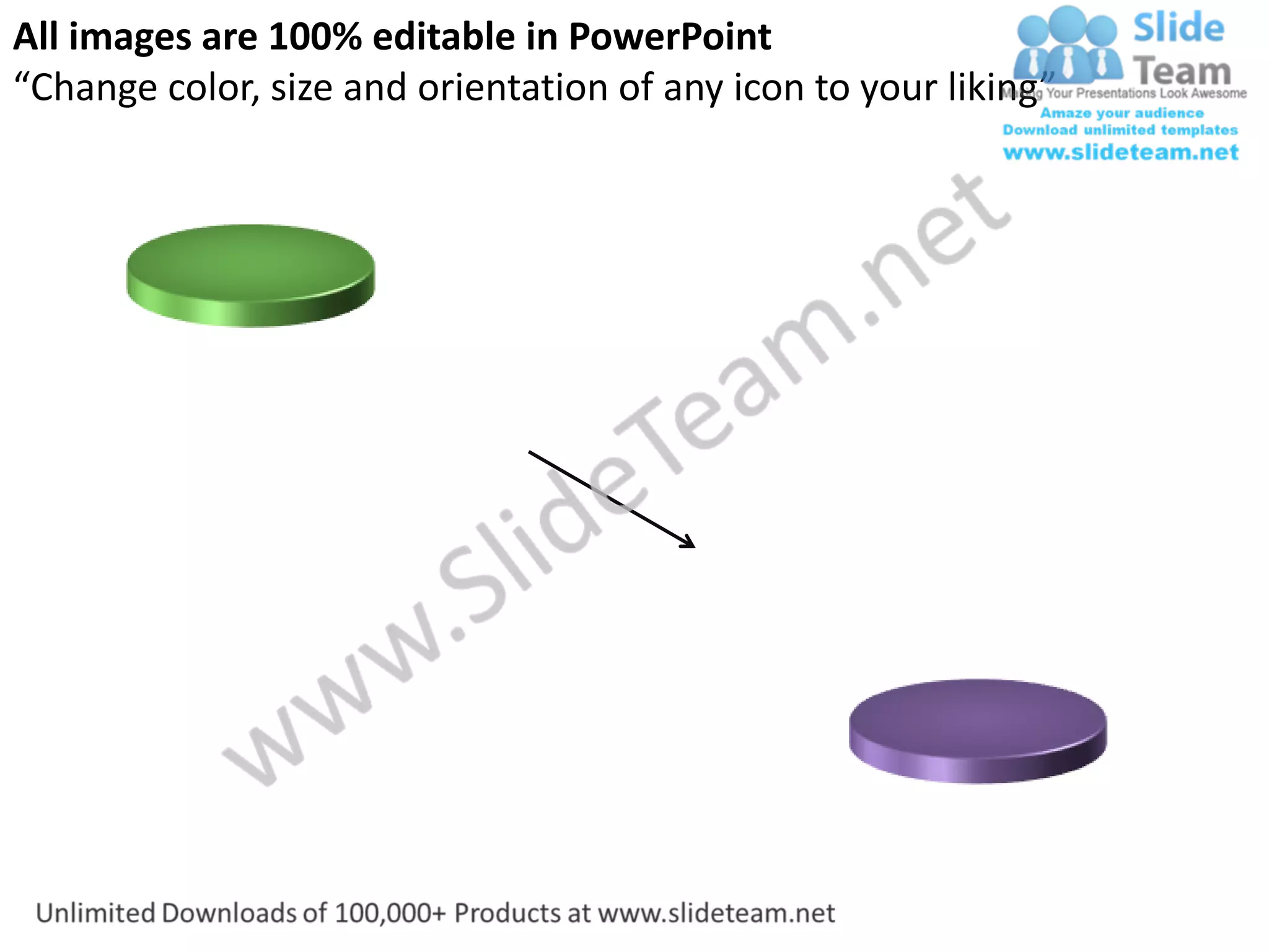 All images are 100% editable in PowerPoint
“Change color, size and orientation of any icon to your liking”
 