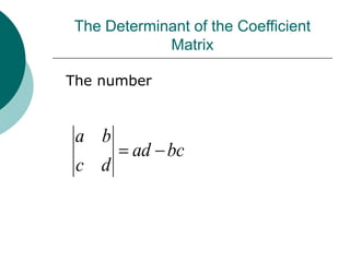 The Determinant of the Coefficient
Matrix
The number
bc
ad
d
c
b
a


 