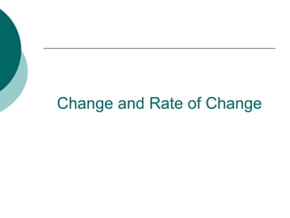 Change and Rate of Change
 