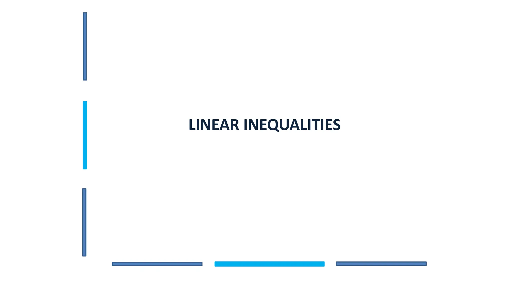 LINEAR INEQUALITIES
 
