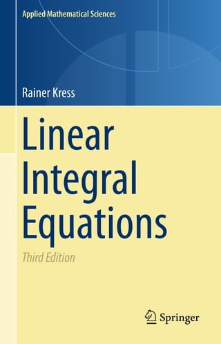 Applied Mathematical Sciences
Rainer Kress
Linear
Integral
EquationsThirdEdition
 