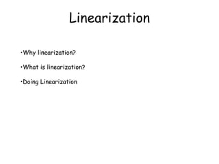 Linearization ,[object Object],[object Object],[object Object]