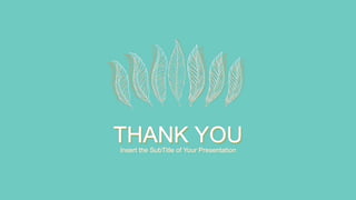 THANK YOU
Insert the SubTitle of Your Presentation
 