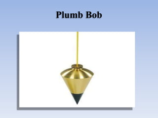 Plumb Bob
 