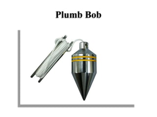 Plumb Bob
 