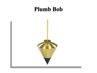 Plumb Bob
 