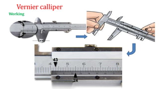 Vernier calliper
Working
 