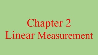 Chapter 2
Linear Measurement
 