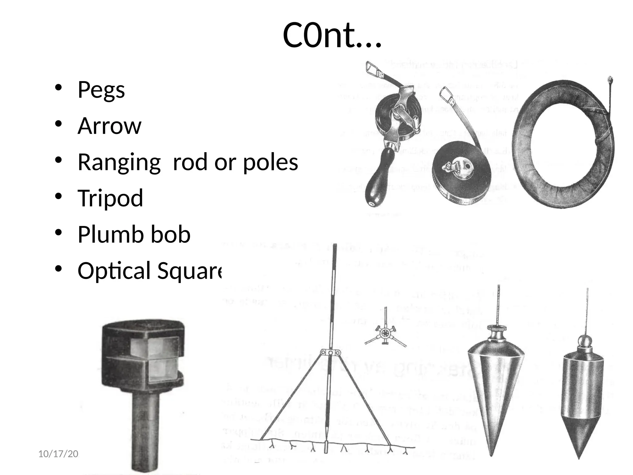 10/17/2024 prepared by Mulugeta Y. 20
C0nt…
• Pegs
• Arrow
• Ranging rod or poles
• Tripod
• Plumb bob
• Optical Square
 
