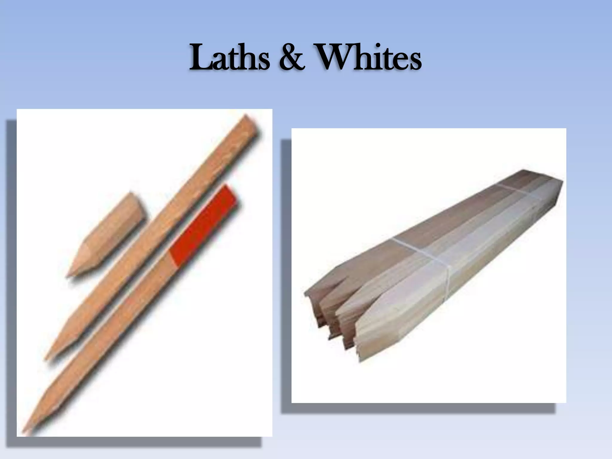 Laths & Whites
 