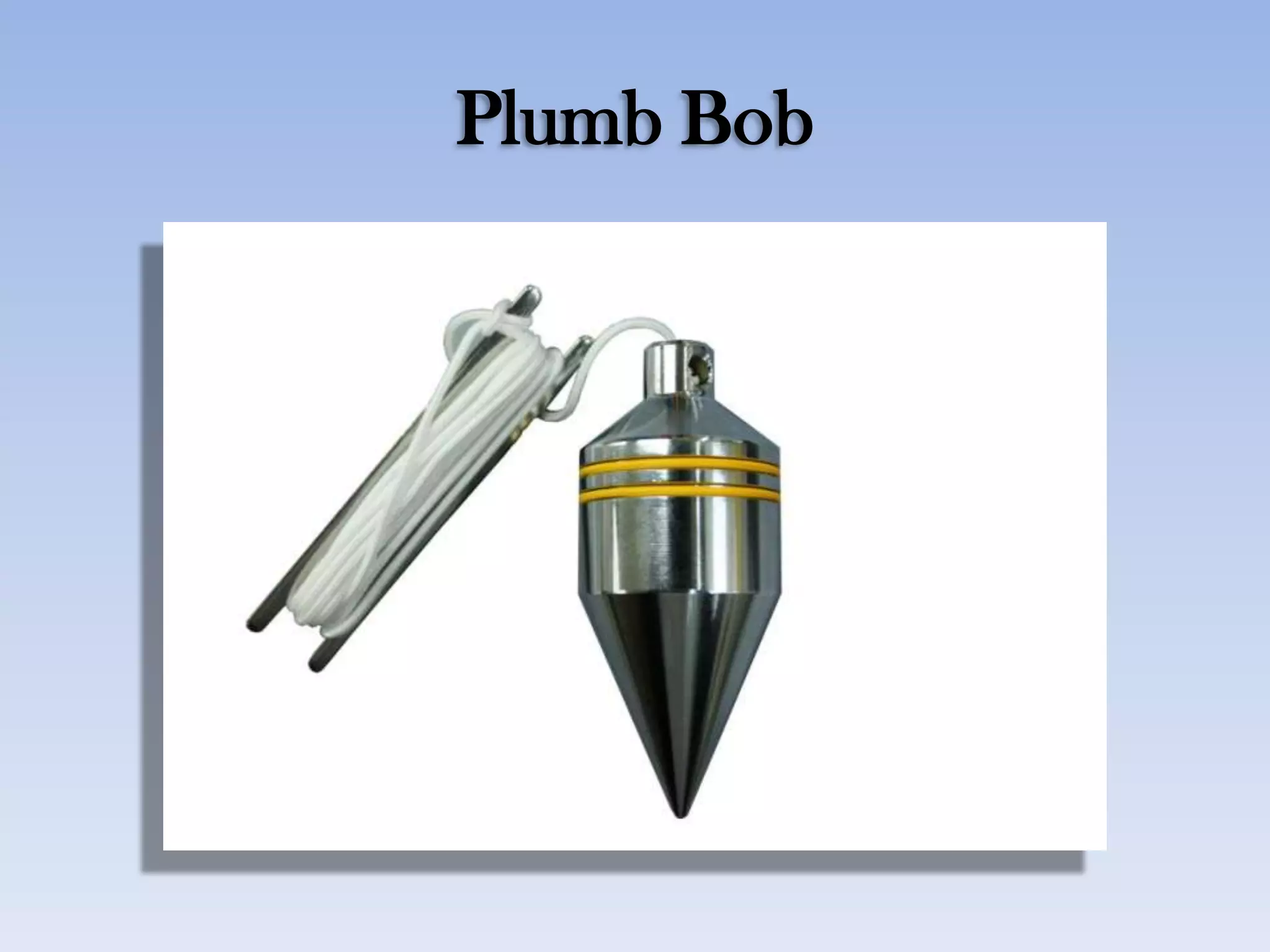 Plumb Bob
 