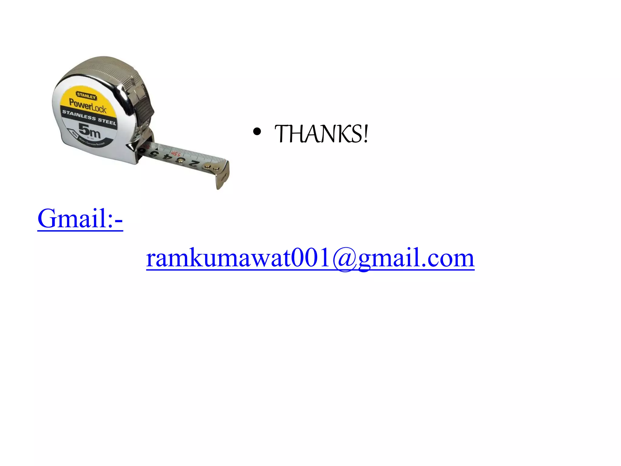 • THANKS!
Gmail:-
ramkumawat001@gmail.com
 