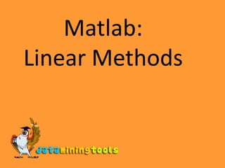 Matlab:Linear Methods 