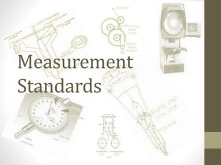 Measurement
Standards
 