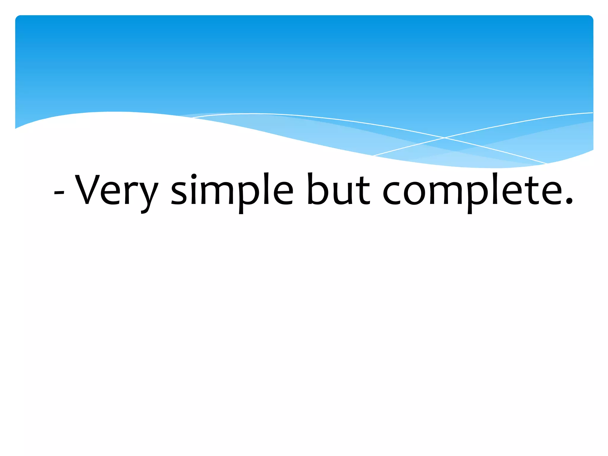 - Very simple but complete.

 