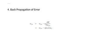 Deriving Backpropagation
4. Back Propagation of Error
 