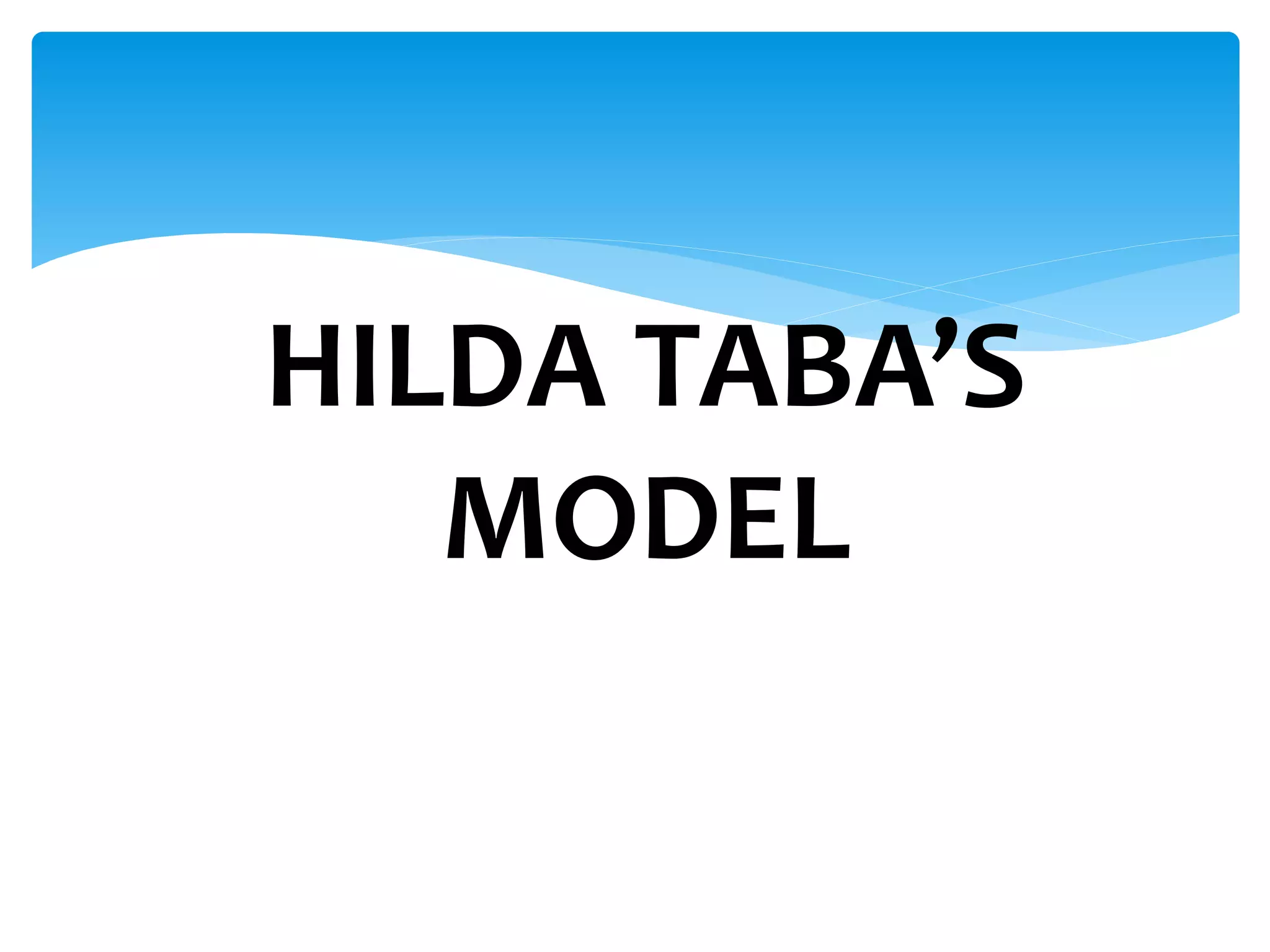 HILDA TABA’S
MODEL
 
