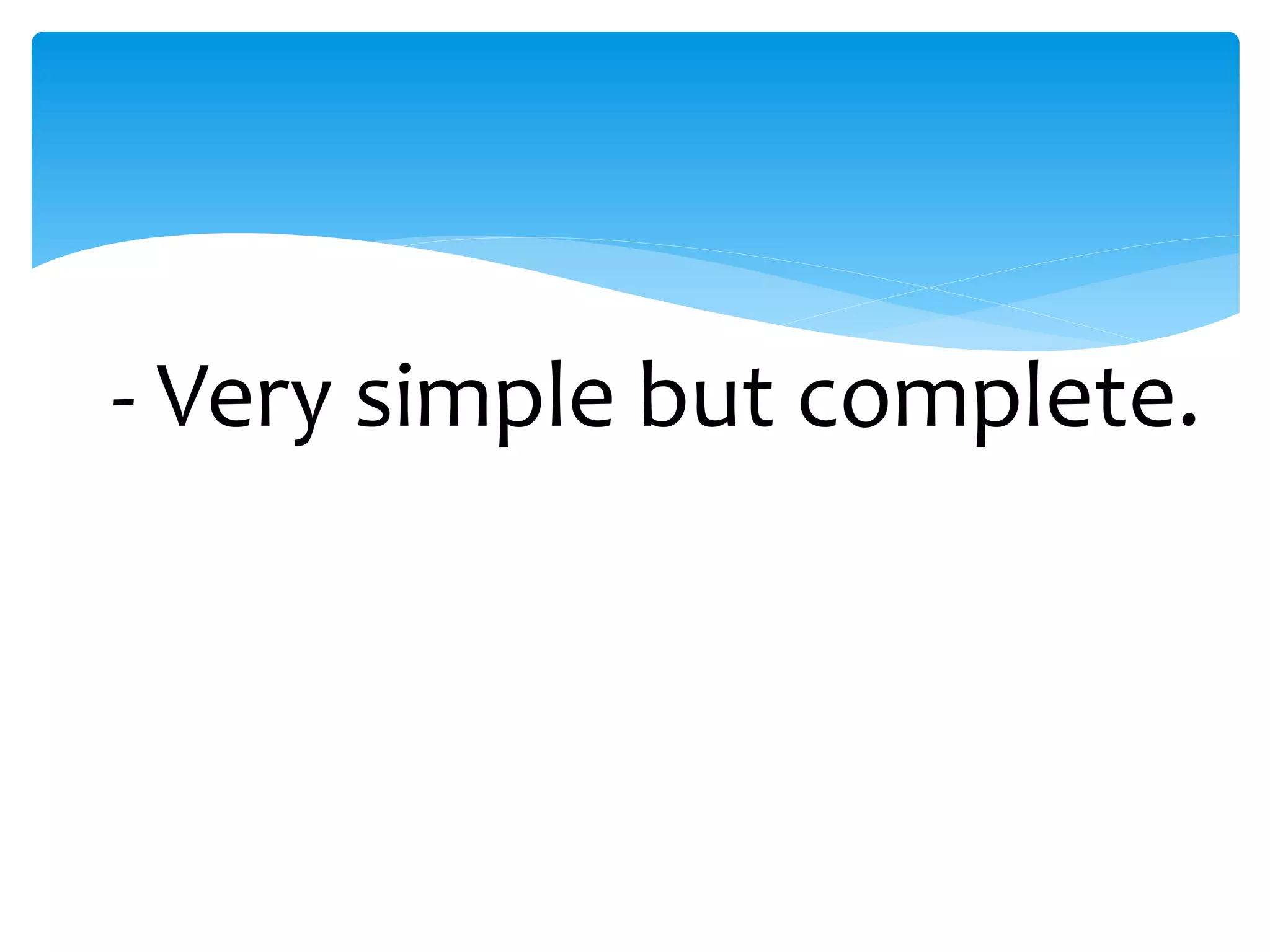 - Very simple but complete.
 