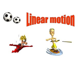 Linear motion 
