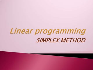 Linear programming SIMPLEX METHOD 