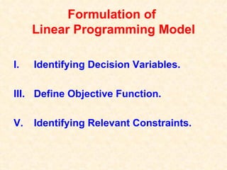 Formulation of  Linear Programming Model ,[object Object],[object Object],[object Object]