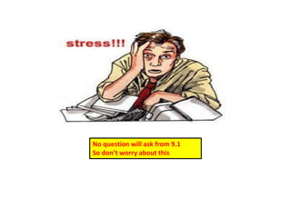 No question will ask from 9.1
So don’t worry about this
 