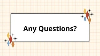 Any Questions?
 