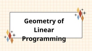 Geometry of
Linear
Programming
 