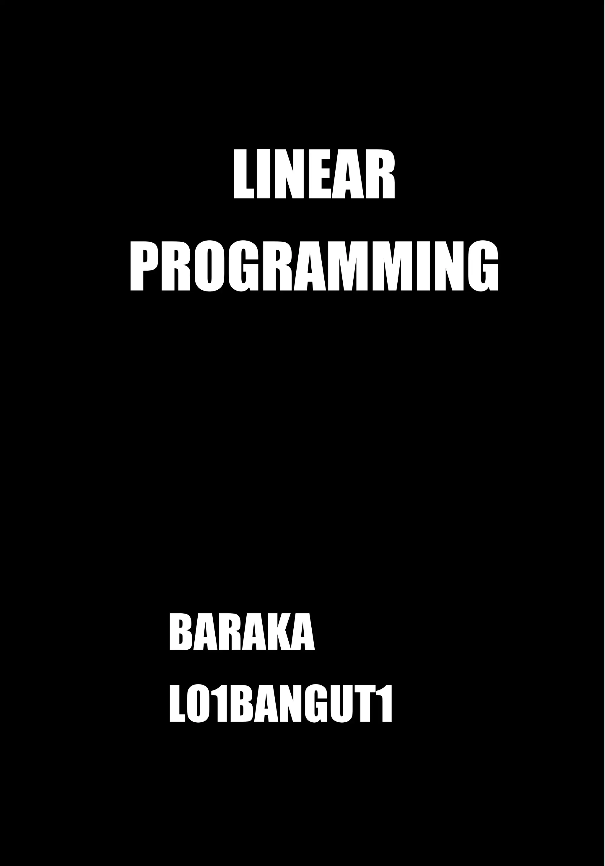 35 | Linear programming
BARAKA
LO1BANGUT1
LINEAR
PROGRAMMING
 