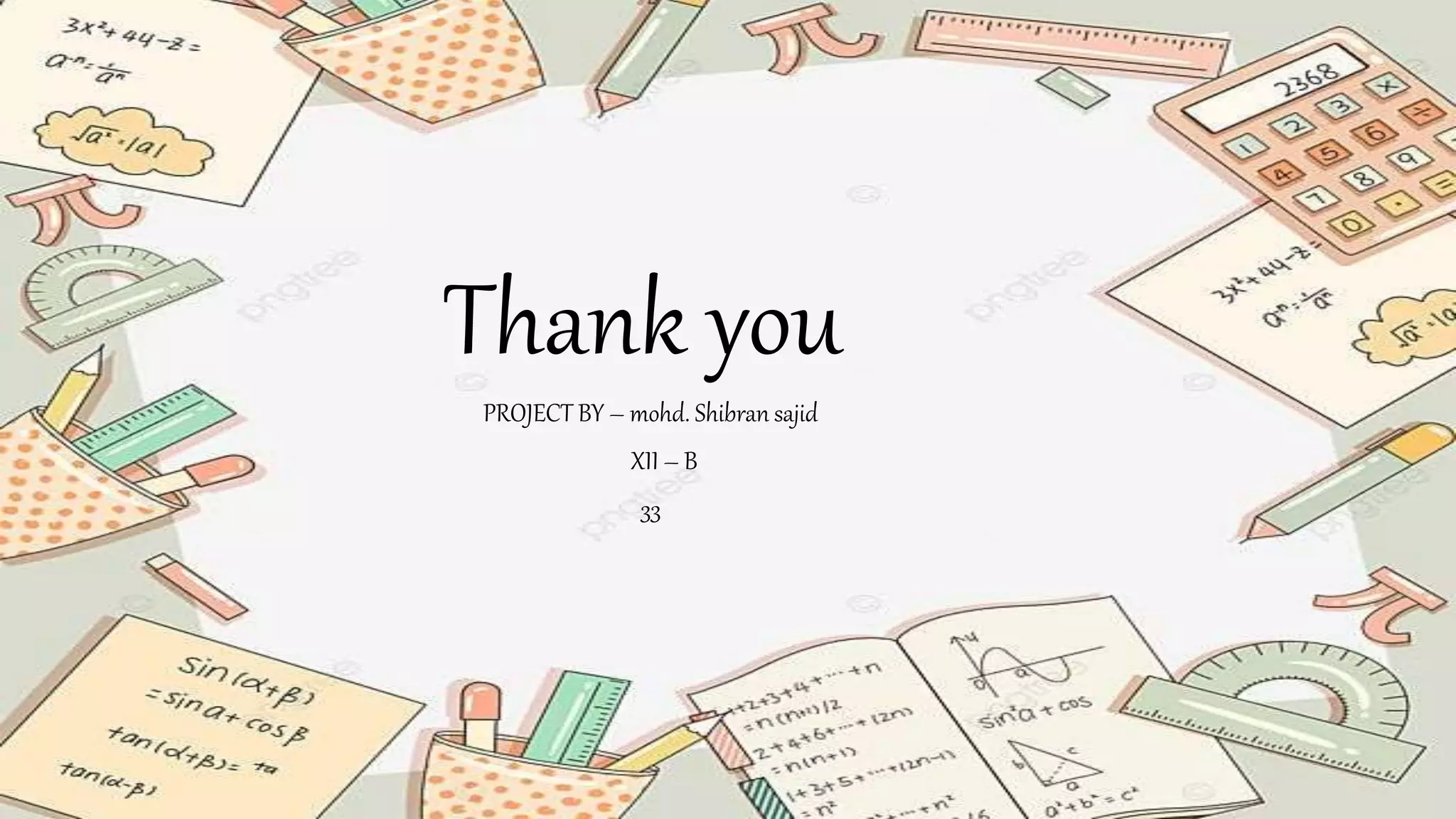 Thank you
PROJECT BY – mohd. Shibran sajid
XII – B
33
 