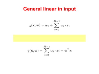 General linear in input ...or adding a pseudo input x 0 =1 