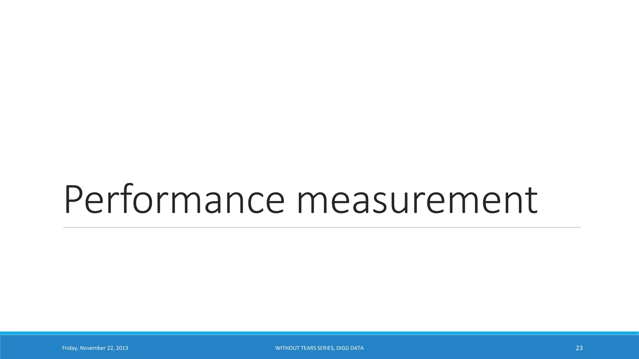 Performance measurement

Friday, November 22, 2013

WITHOUT TEARS SERIES, DIGG DATA

23

 