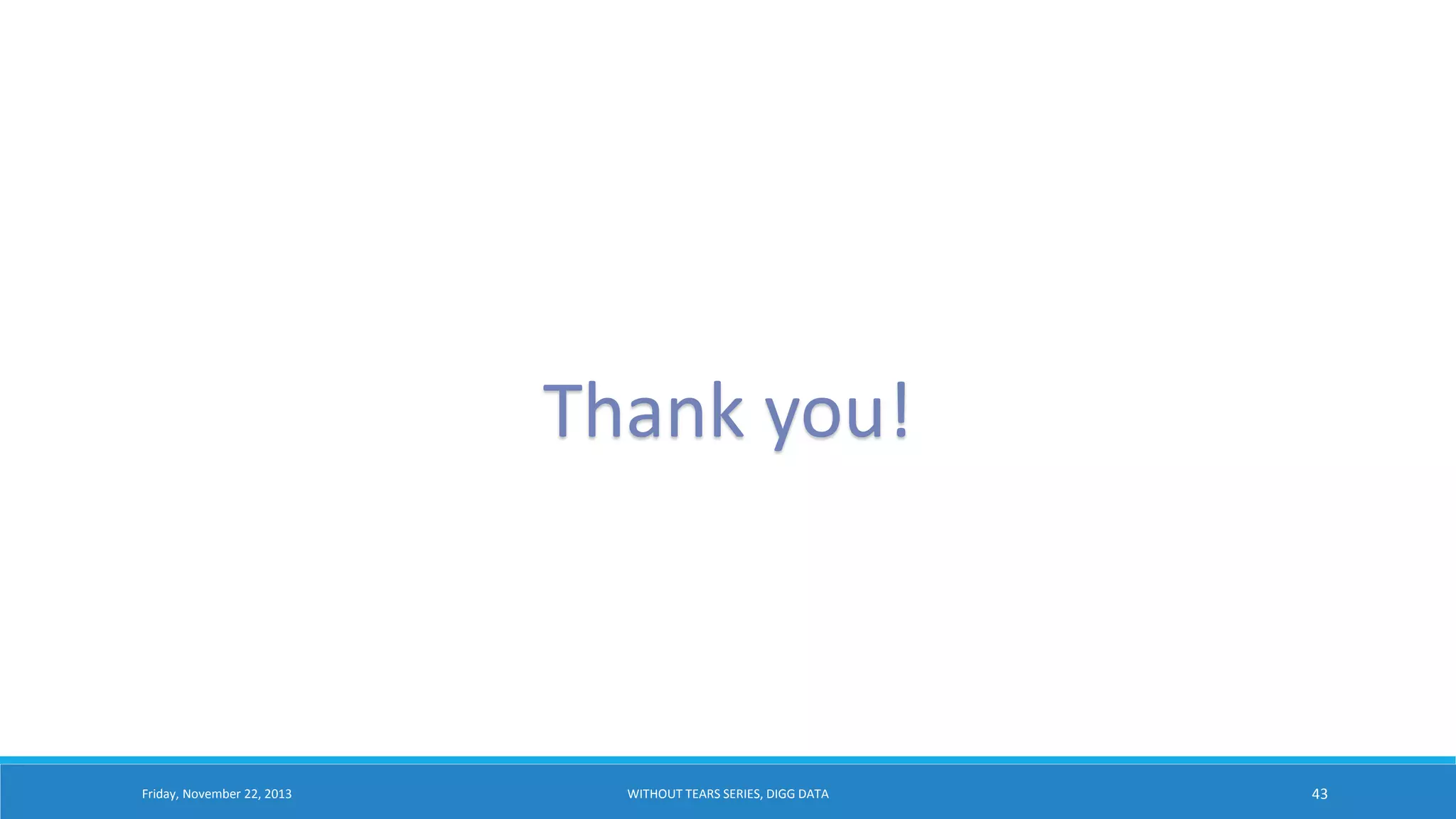 Thank you!

Friday, November 22, 2013

WITHOUT TEARS SERIES, DIGG DATA

43

 