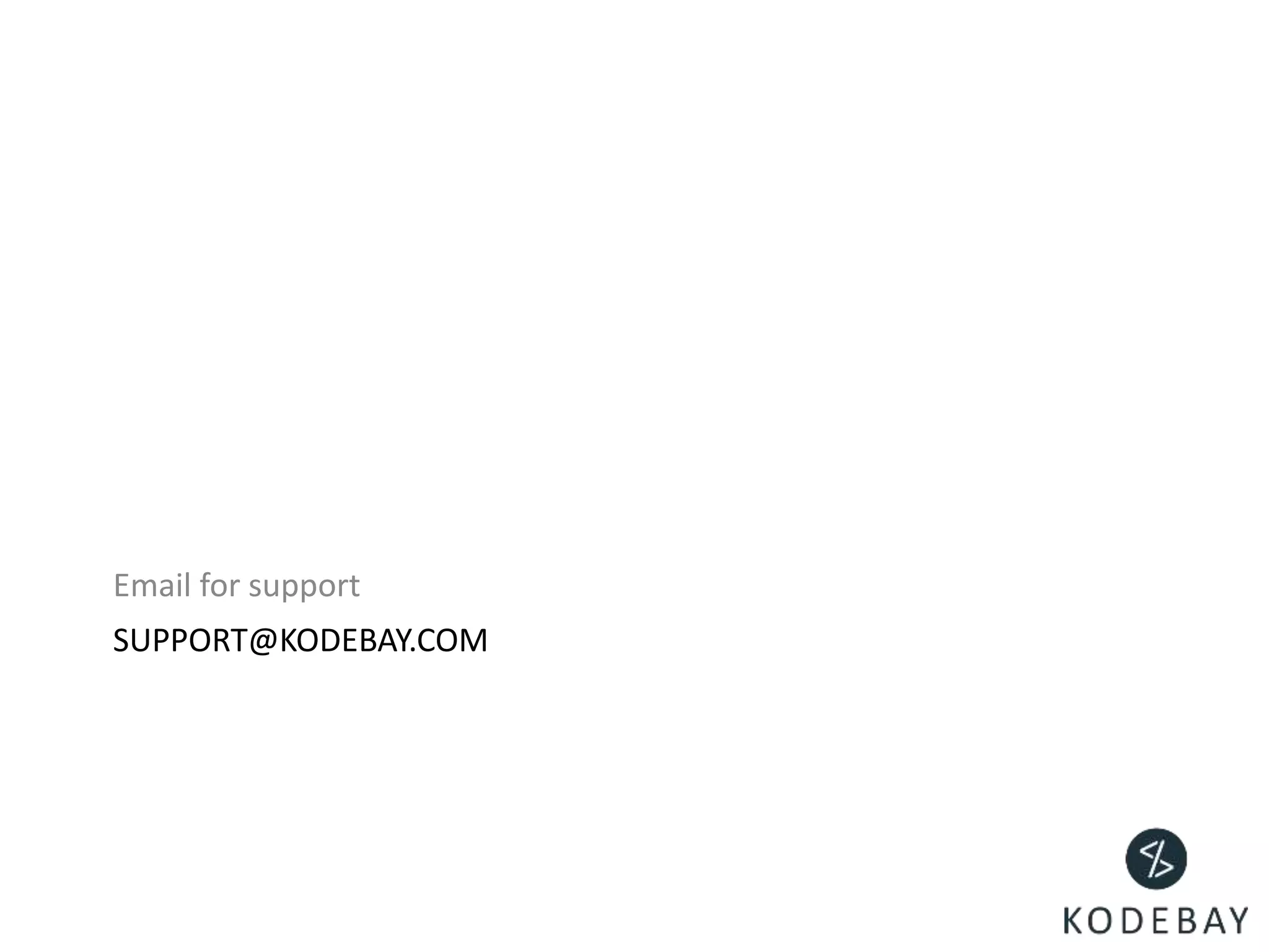 SUPPORT@KODEBAY.COM
Email for support
 