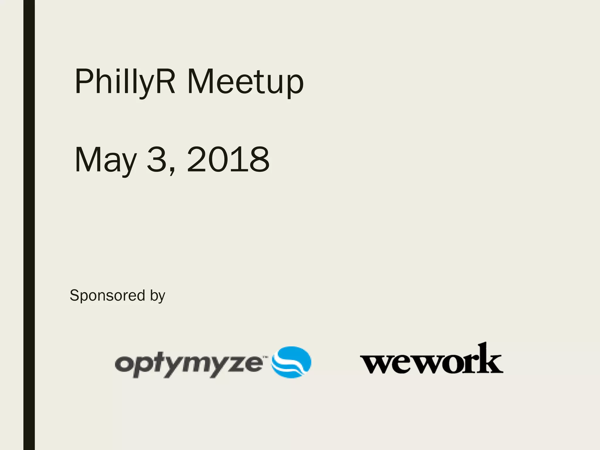PhillyR Meetup
May 3, 2018
Sponsored by
 