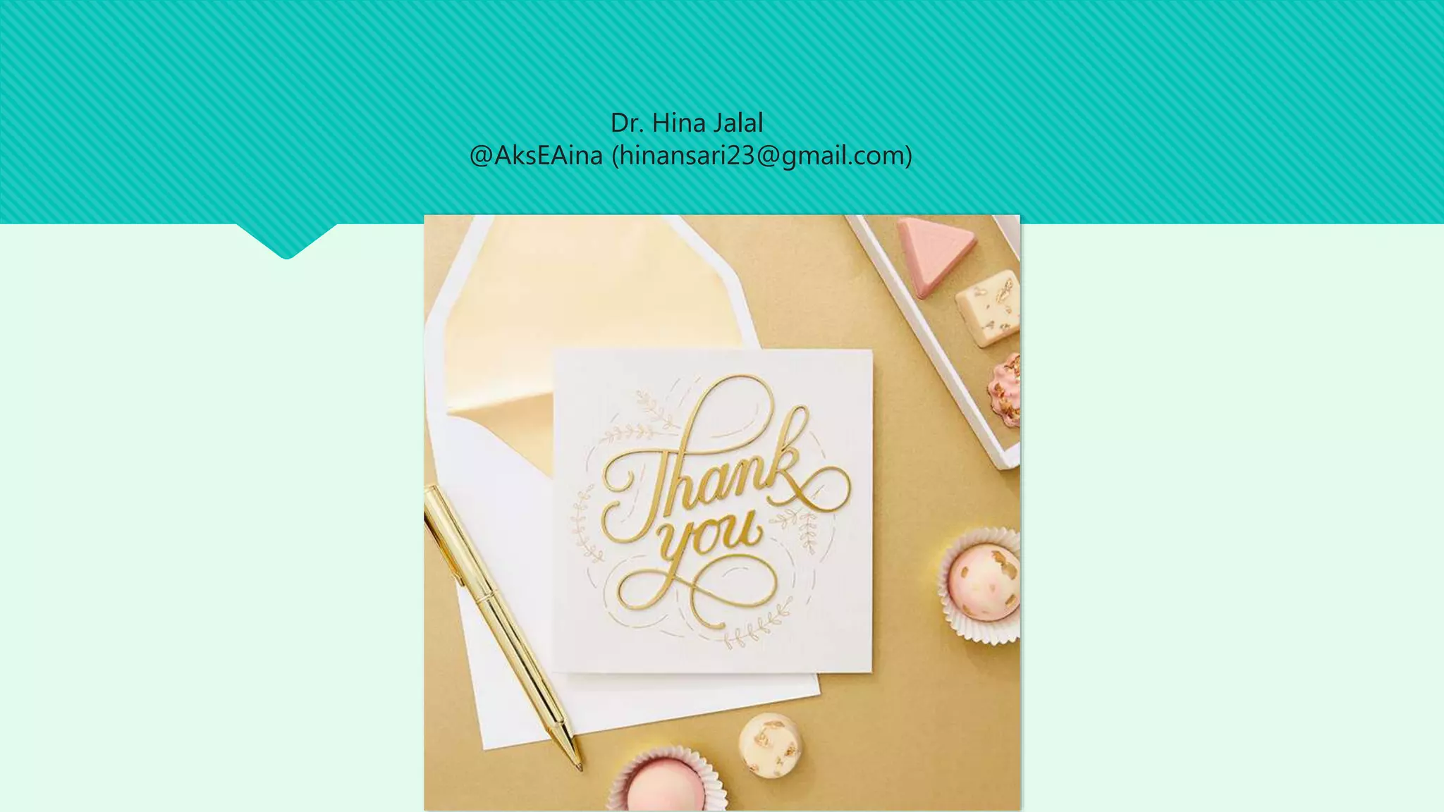 Dr. Hina Jalal
@AksEAina (hinansari23@gmail.com)
 