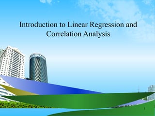 Introduction to Linear Regression and Correlation Analysis 